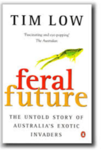 Feral Future: The Untold Story of Australia's Exotic Invaders