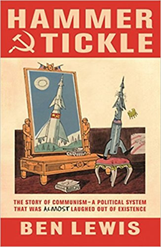 Hammer and Tickle. A History of Communism Told Through Communist Jokes