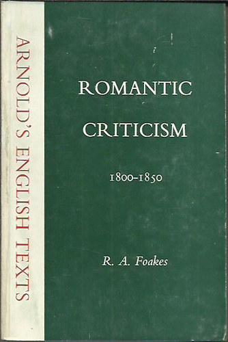R. A. Foakes - Romantic criticism 1800-1850