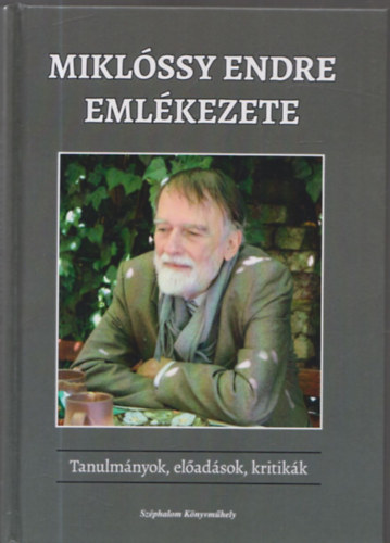 Pataki Viktor  (szerk.) - Miklssy Endre emlkezete (Tanulmnyok, eladsok, kritikk)