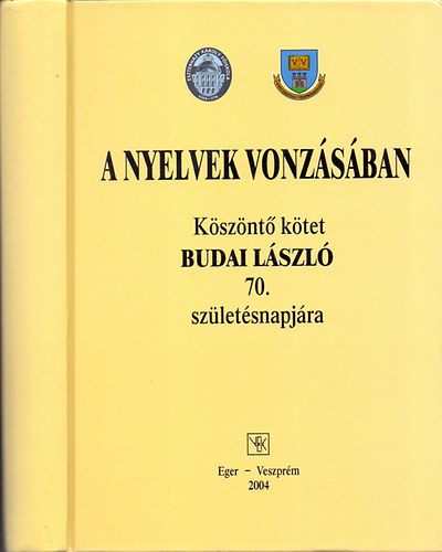 Kurtn Zsuzsa-Zimnyi rpd  (szerk.) - A nyelvek vonzsban - Ksznt ktet Budai Lszl 70. szletsnapjra