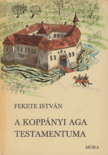 A koppnyi aga testamentuma - Trtnelmi regny (Csergezn Pl rajzaival)