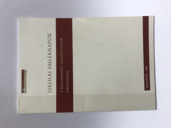 Szita Szabolcs  (Szerk.) - Iskolai eml�knapok: a holokauszt �ldozatainak eml�knapja - 2001