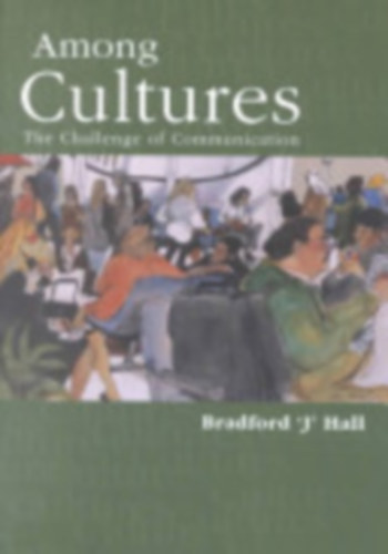 Bradford J. Hall - Among Cultures: The Challenge of Communication