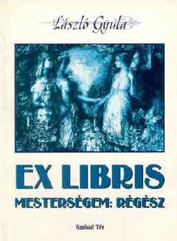 L�szl� Gyula - Ex libris Mesters�gem: r�g�sz