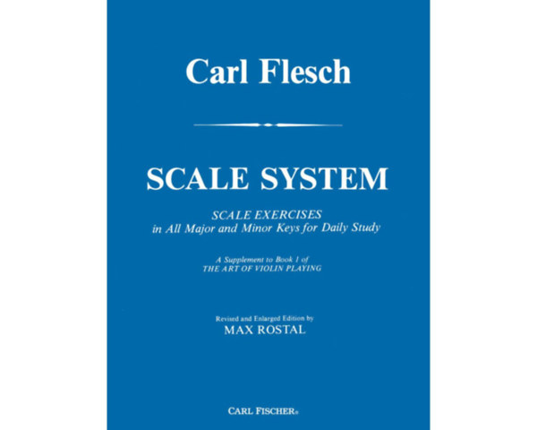 Carl Flesch Max Rostal - Scale System - Scale Exercises in All Major and Minor Keys for Daily Study