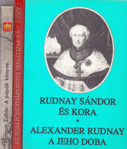 3 db egyhztrtneti ktet: Rudnay Sndor s kora + A ppk knyve + Az egri fegyhzmegye sematizmusa 1987