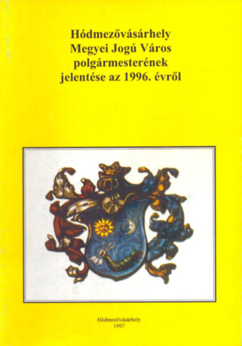 Hdmezvsrhely megyei jog vros polgrmesternek jelentse az 1996. vrl
