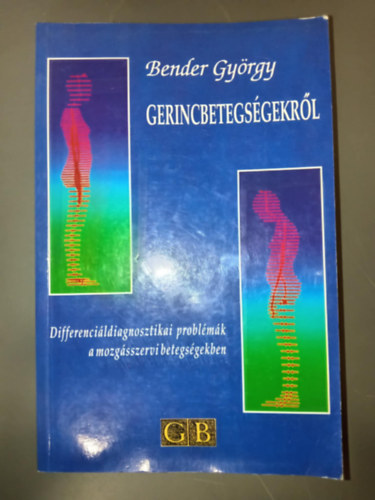 Gerincbetegs�gekr�l - Differenci�ldiagnosztikai probl�m�k a mozg�sszervi betegs�gekben