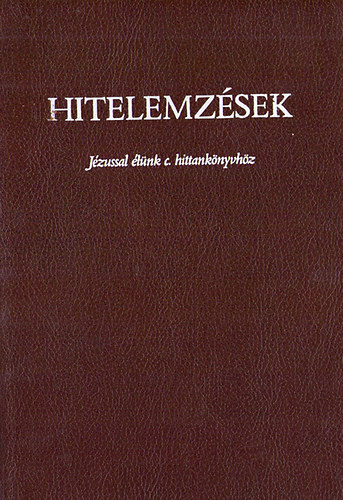 Hitelemzsek (Jzushoz megynk c. hittanknyvhz)