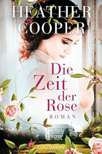 Heather Cooper - Die Zeit der Rose: Roman - Die Rose-Saga 1