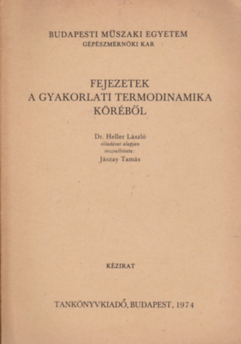 Jszay Tams; Dr. Heller Lszl - Fejezetek a gyakorlati termodinamika krbl