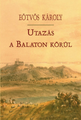 Etvs Kroly - Utazs a Balaton krl