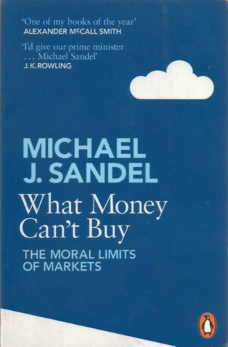 Michael J. Sandel - What Money Can't Buy: The Moral Limits of Markets