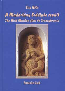 A Madrlny Erdlybe replt - The Bird Maiden flew to Transylvania