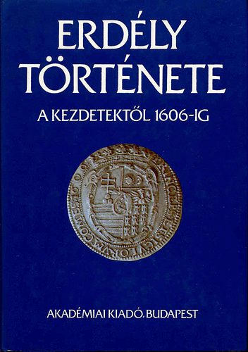 Erd�ly t�rt�nete I. (A kezdetekt�l 1606-ig)