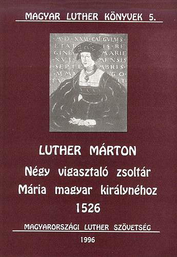Ngy vigasztal zsoltr Mria magyar kirlynhoz 1526