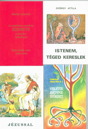 4 db katolikus ktet: Verjetek benne gykeret, Jzussal, Istenem, tged kereslek, Az irgalmas szeretet zenete a kicsiny lelkeknek