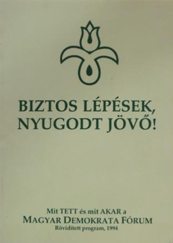 Biztos lpsek, nyugodt jv! - Magyar Demokrata Frum - Program 1994