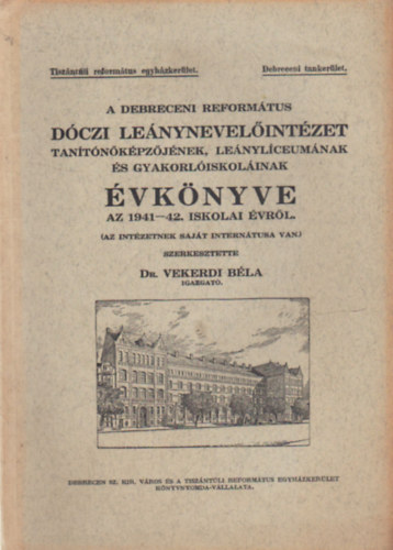 A Debreceni Reformtus Dczi Lenynevelintzet Tantkpzjnek , Lenylceumnak s Gyakorliskolinak vknyve az 1941-42. iskolai vrl