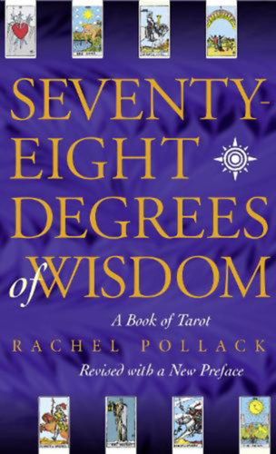 Rachel Pollack - Seventy-Eight Degrees of Wisdom - A Book of Tarot