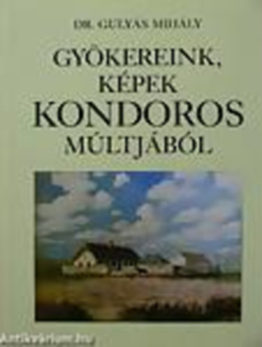 Gulys Mihly dr. - Gykereink, kpek Kondoros mltjbl