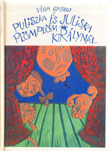 Puliszka s Juliska Plmplm kirlynl