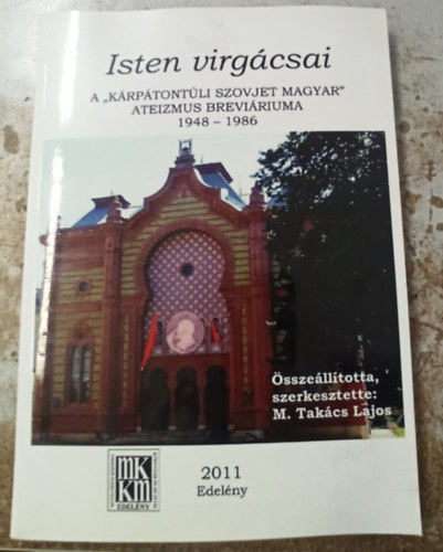 Isten virg�csai - A K�rp�tont�li szovjet magyar ateizmus brevi�riuma - dedik�lt