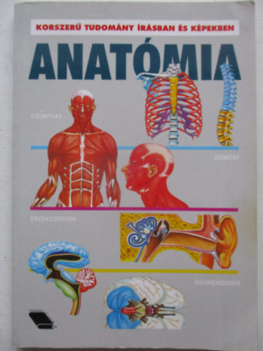 Anat�mia (korszer� tudom�ny �r�sban �s k�pekben)