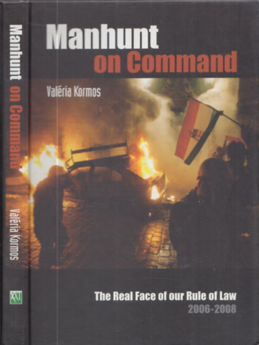 Manhunt on Command - The Real Face of our Rule of Law 2006-2008 ("Embervadszat utastsra" - angol nyelv)