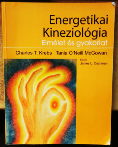 Tania O'Neill McGowan, James L. Oschman Charles T. Krebs - Energetikai kineziológia - Elmélet és gyakorlat