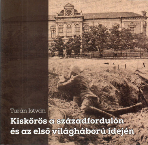 Kisk�r�s a sz�zadfordul�n �s az els� vil�gh�bor� idej�n