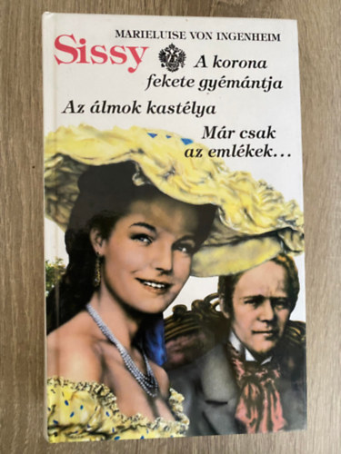 Sissy: AZ LMOK KASTLYA/A KORONA FEKETE GYMNTJA/MR CSAK AZ EMLKEK... (4-6;Sajt kppel)