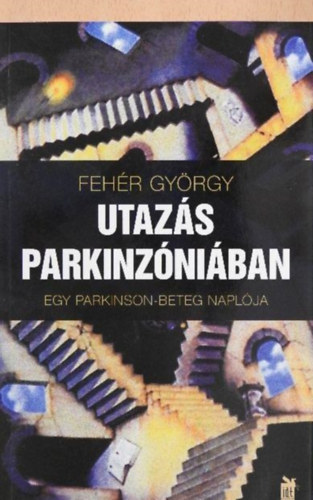 UTAZS PARKINZNIBAN - EGY PARKINSON-BETEG NAPLJA