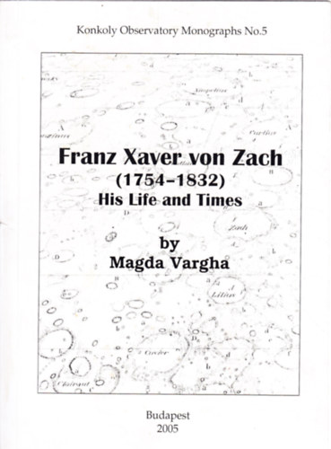 Franz Xaver von Zach (1754-1832) His Life and Times