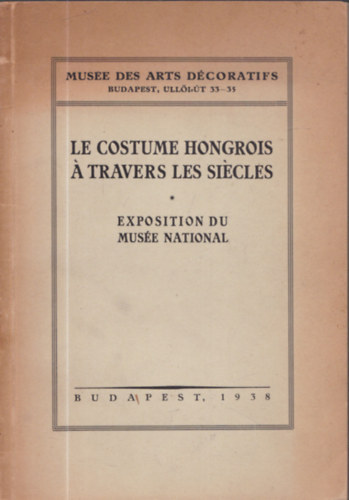 Le costume Hongrois  travers les sicles - Exposition du Muse National