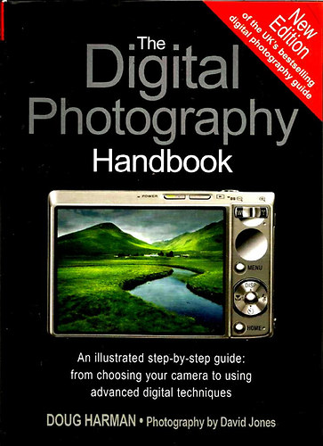 David Jones Doug Harman - The Digital Photography Handbook: An Illustrated Step-by-step Guide