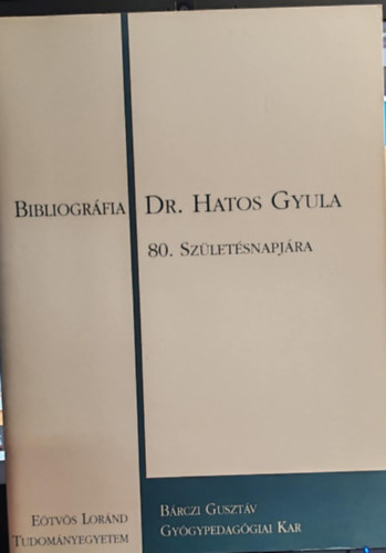 Bibliogrfia Dr. Hatos Gyula 80. szletsnapjra