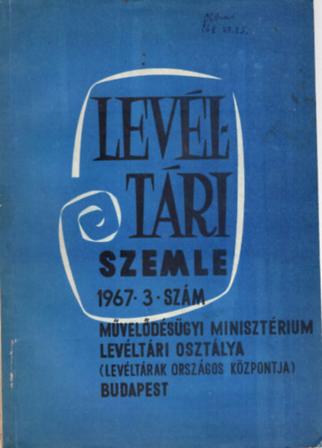 Bal�zs P�ter, B�lay Vilmos, Kardos K�lm�n - Lev�lt�ri Szemle 1967. 3. sz�m - M�vel�d�s�gyi Miniszt�rium Lev�lt�ri Oszt�lya - Budapest