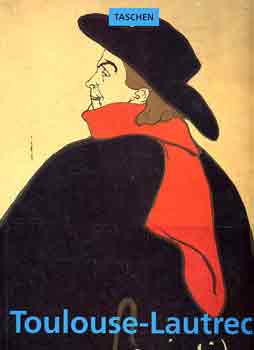 Matthias Arnold - Henri de Toulouse-Lautrec 1864-1901: Az let sznhza