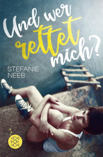 Stefanie Neeb - Und wer rettet mich? - És ki ment meg? (német)
