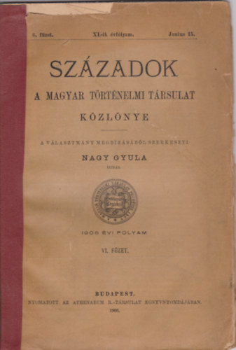 Nagy Gyula  (szerk.) - Szzadok 1906 vi folyam VI. fzet - A Magyar Trtnelmi Trsulat Kzlnye
