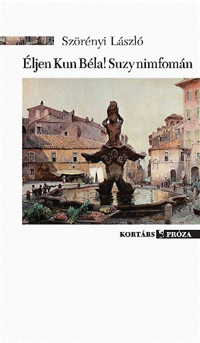Sz�r�nyi L�szl� - �ljen Kun B�la! Suzy Nimfom�n