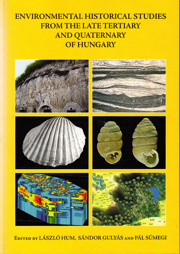 Hum László (szerk.) . Gulyás Sándor (szerk.) . Sümegi Pál (szerk.) - Environmental Historical Studies from the Late Tertiary and Quaternary of Hungary
