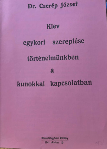 Kiev egykori szereplse trtnelmnkben a kunkkal kapsolatban klnlenyomat