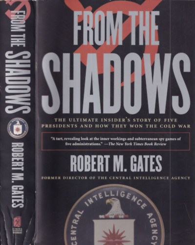 From the shadows - The ultimate insider's story of five presidents and how they won the cold war