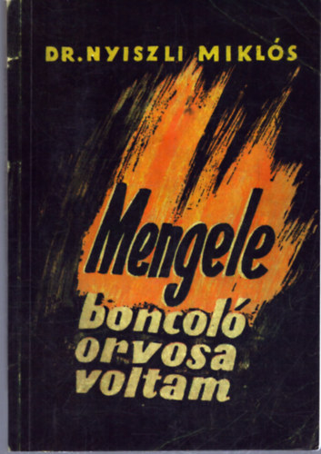 Dr. Mengele boncolorvosa voltam az auschwitz-i krematriumban