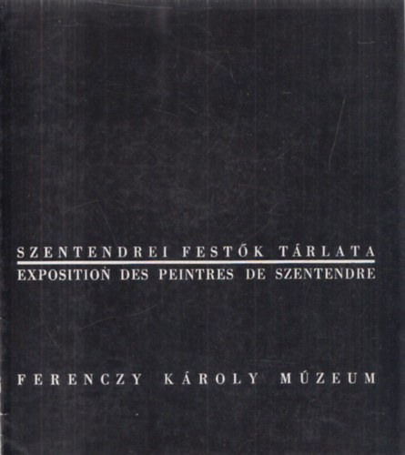 Szentendrei festk trlata / Exposition des peintres de Szentendre