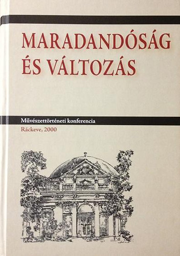 Mta Mv.trt.kutatintzet - Maradandsg s vltozs (Mvszettrtneti konferencia Rckeve, 2000)