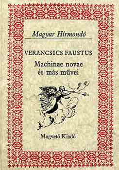 Verancsics Faustus - Machinae novae s ms mvei (Magyar Hrmond)